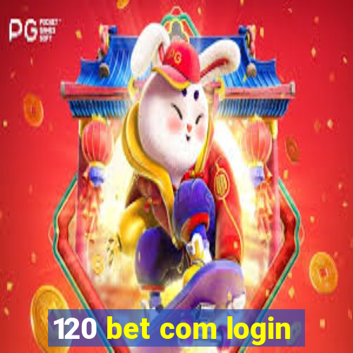 120 bet com login